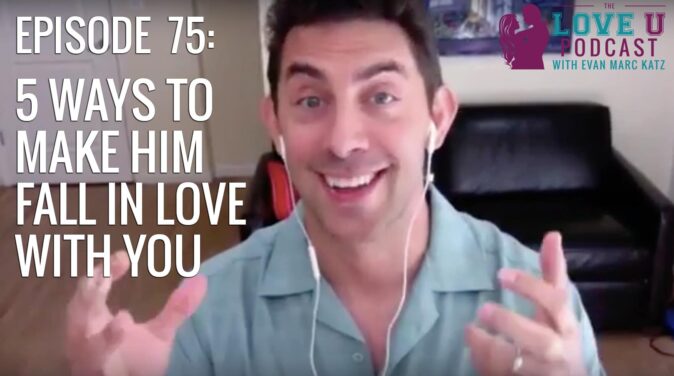 episode 75 5 ways to make him fall in love with you